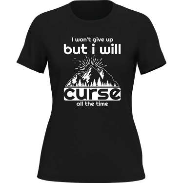 Hiking I Won't Give Up But I Will Curse T-Shirt for Women